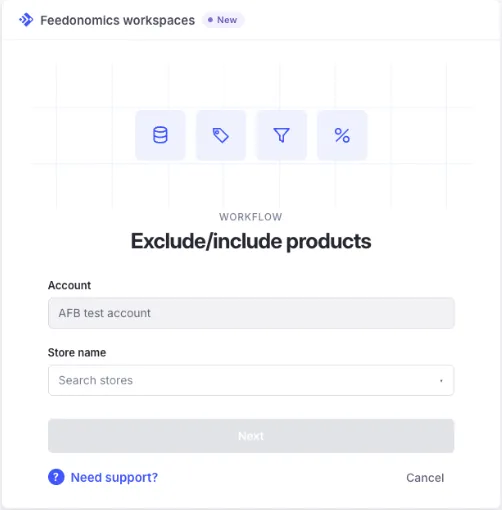 The Feedonomics workspaces launch page with the workflow set to Exclude/include products, an Account field, a Store name dropdown, a Next button, and a Need support? link.