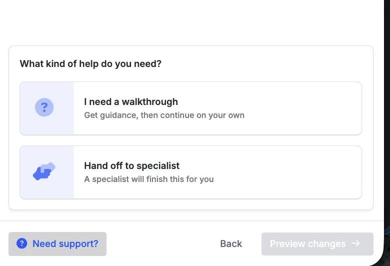 The What kind of help do you need? dialog with two options, I need a walkthrough and Hand off to specialist, above a Need support? button.