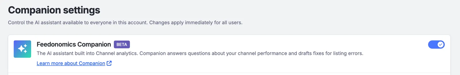 The Companion settings page: a card titled Feedonomics Companion with a beta badge, describing it as the AI assistant built into Channel analytics that answers questions about channel performance and drafts fixes for listing errors, with the enable toggle switched on.
