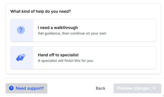 The What kind of help do you need? dialog with two options, I need a walkthrough and Hand off to specialist, above a Need support? button.